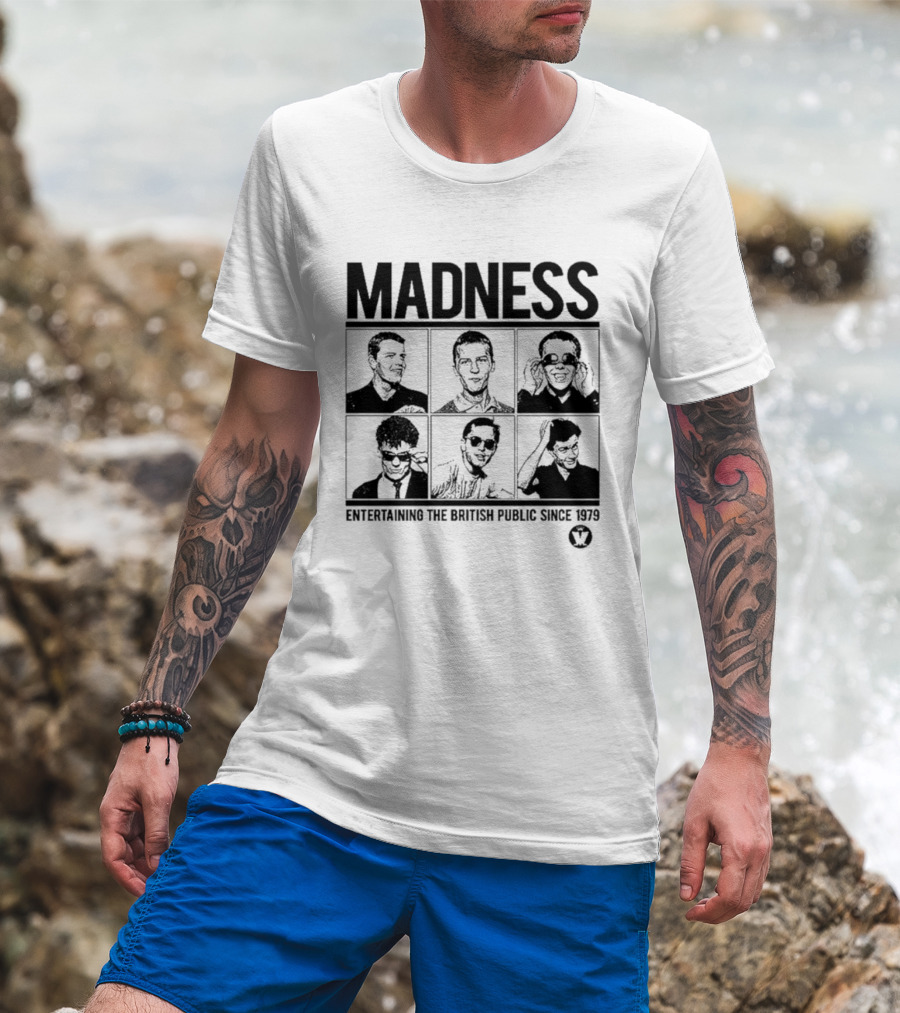 Madness Entertaining The British Public Since 1979 T-Shirt