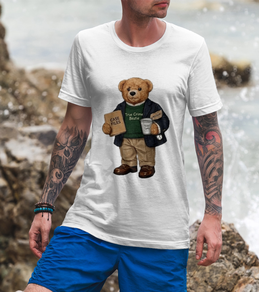 True Crime Bestie Bear Case Files Unsolved Stay Safe T-Shirt