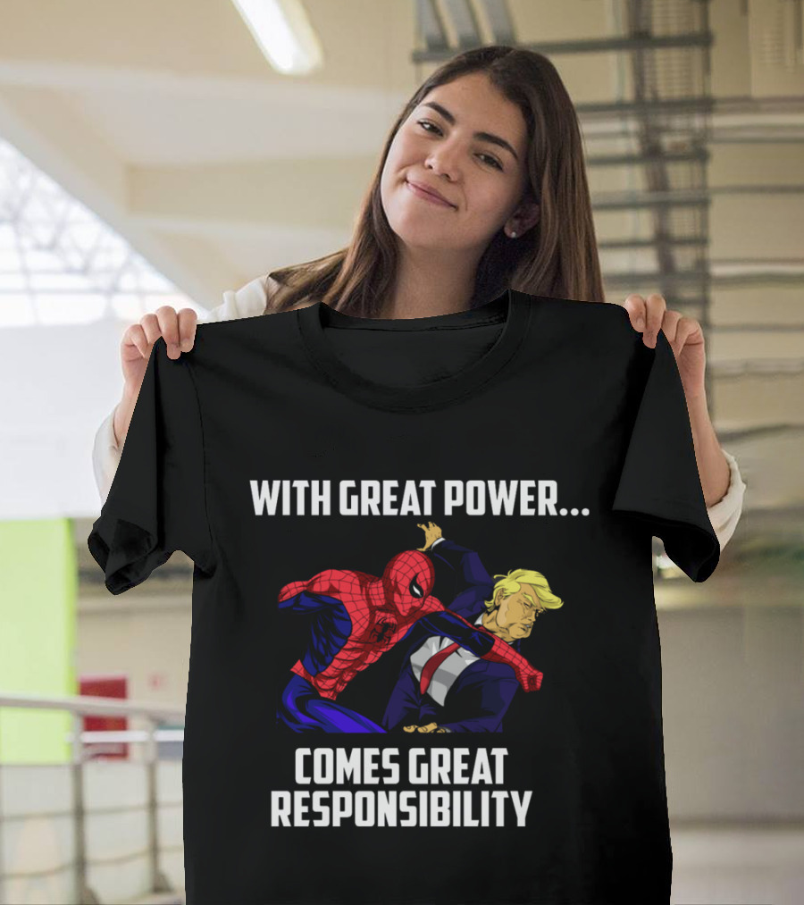 With Great Power Comes Great Responsibility Spiderman Punching Trump T-Shirt