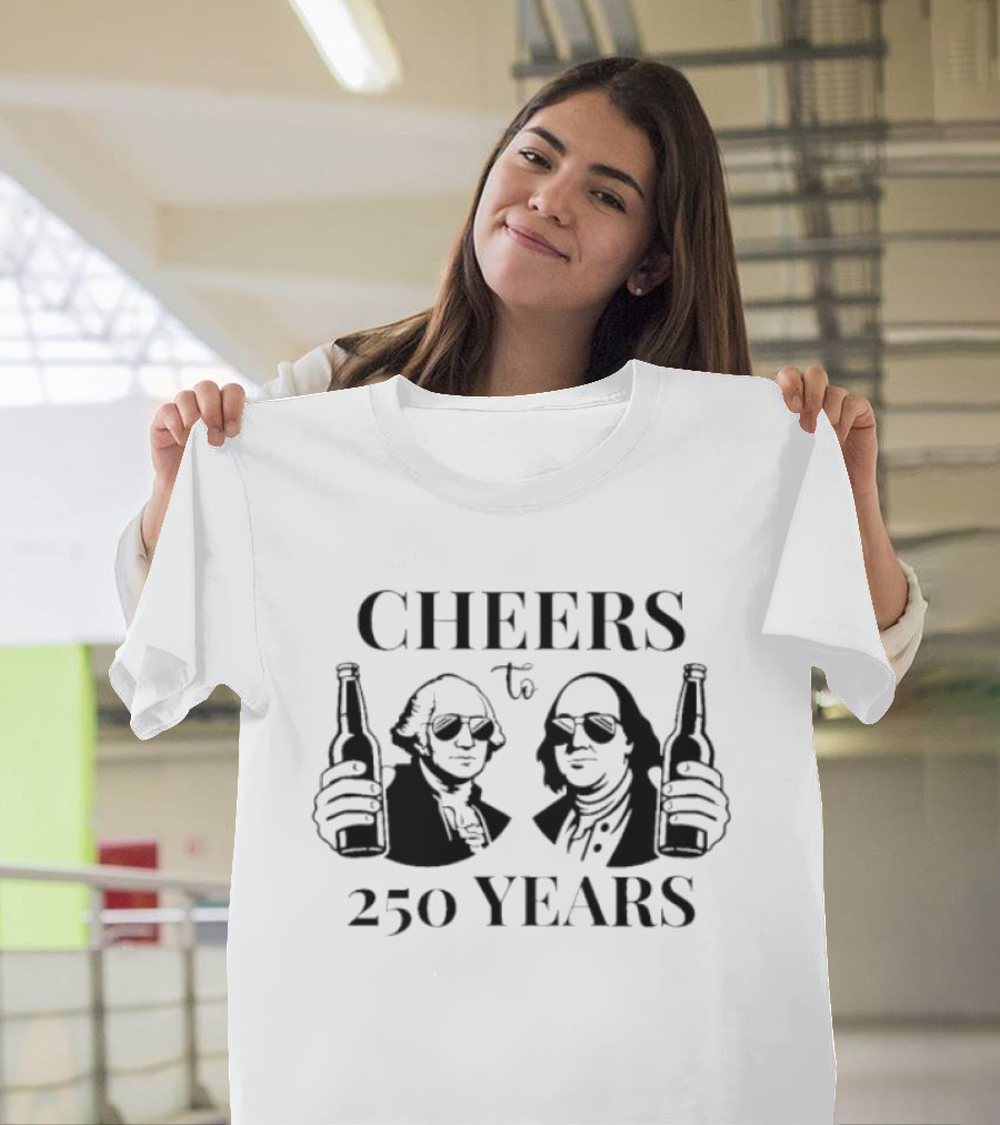 CHEERS To 250 YEARS George Washington Benjamin Franklin Beer Bottles T-Shirt