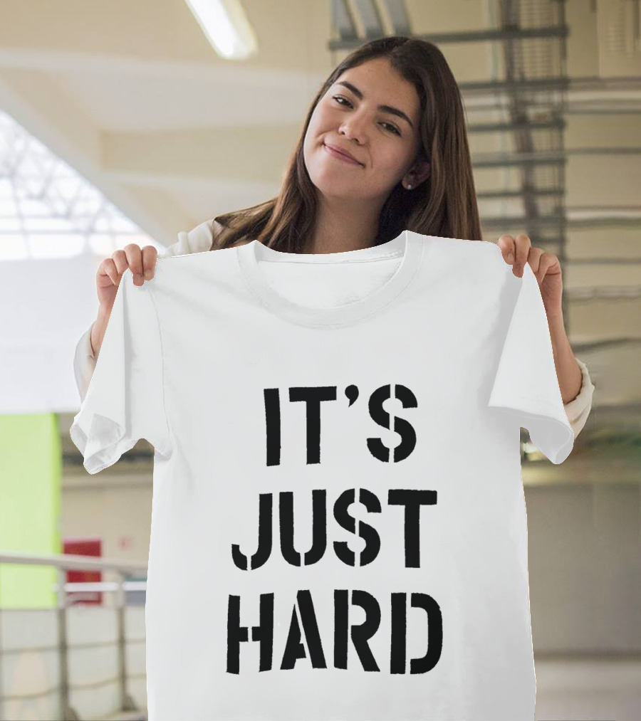 It's Just Hard Bold Black T-Shirt