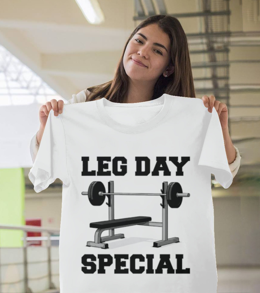 Leg Day Special Weightlifting Bench Press Fitness Motivation T-Shirt