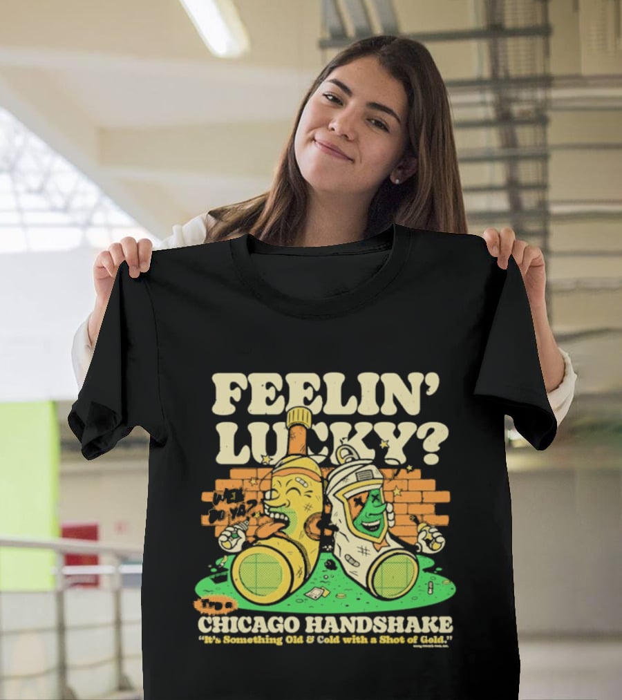 Feelin' Lucky Chicago Handshake Celebrating A True Taste T-Shirt