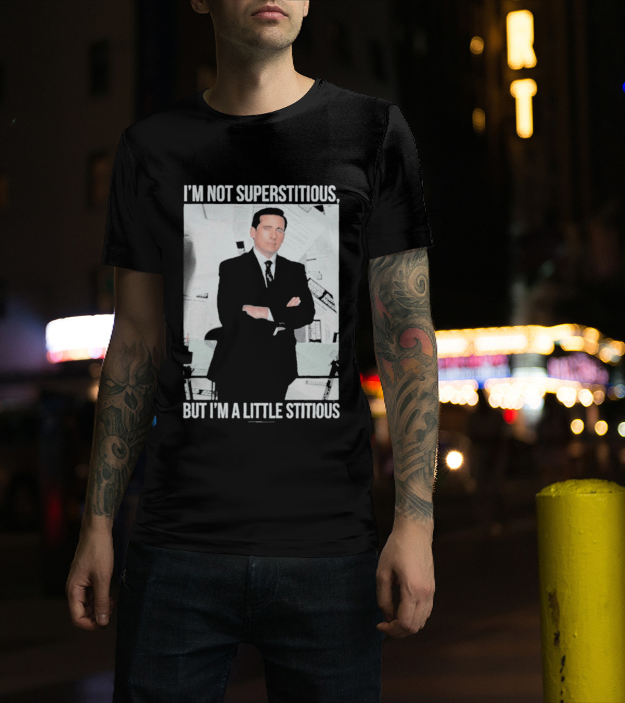 I'm Not Superstitious But I'm A Little Stitious Michael Scott The Office T-Shirt