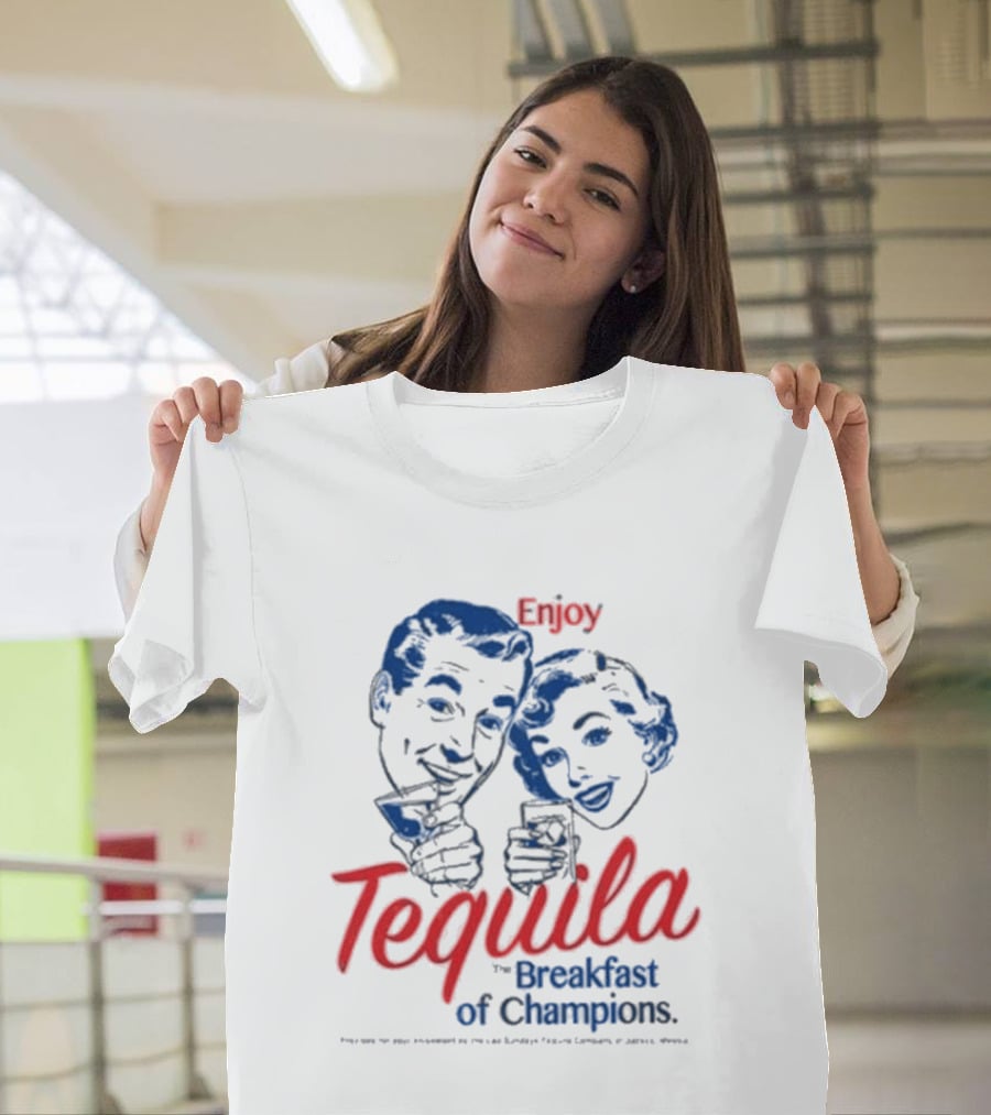 Enjoy Tequila The Breakfast Of Champions T-Shirt