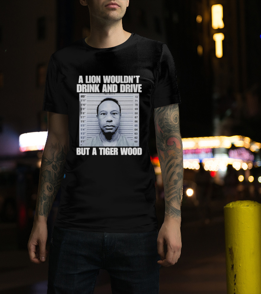 A Lion Wouldn't Drink And Drive But A Tiger Wood Shot Pastel Comedy T-Shirt