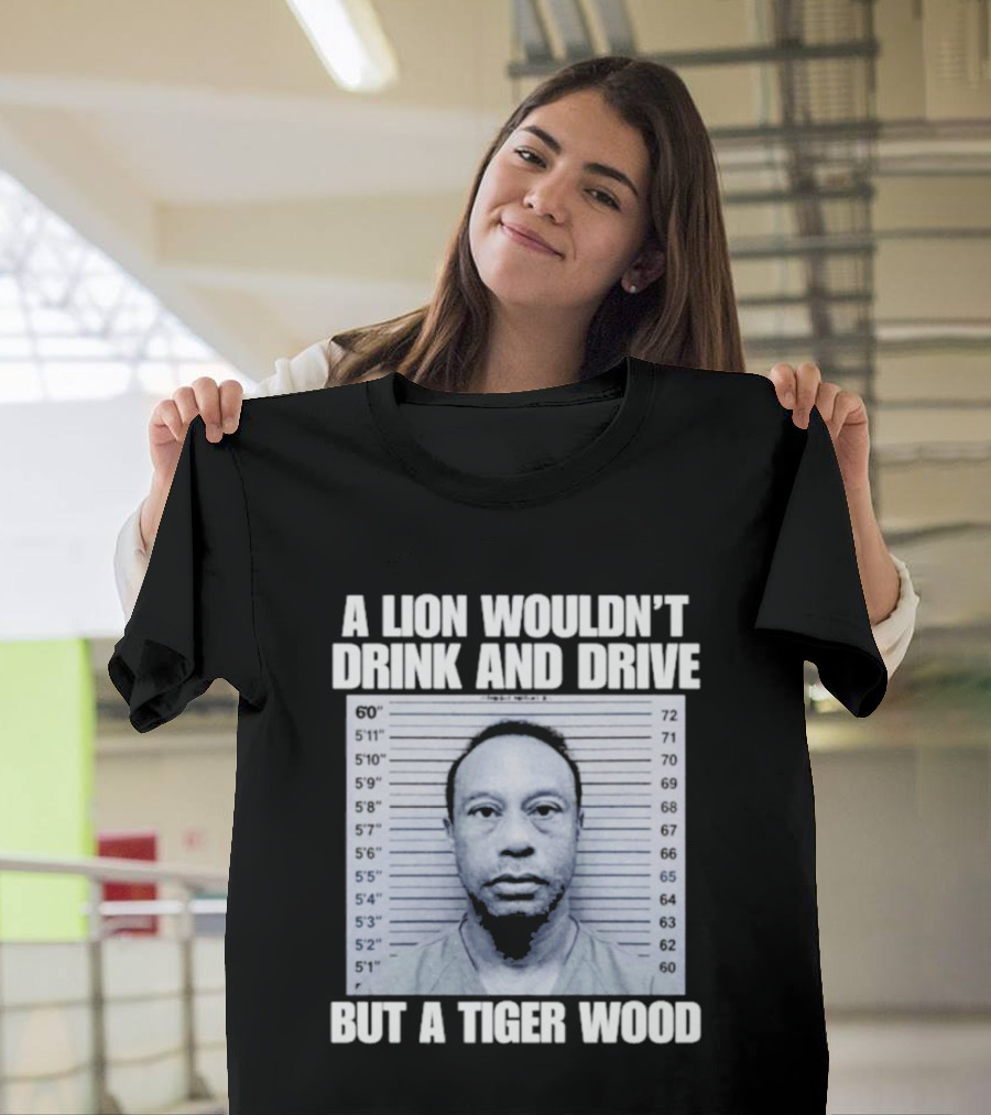 A Lion Wouldn't Drink And Drive But A Tiger Wood Shot Pastel Comedy T-Shirt