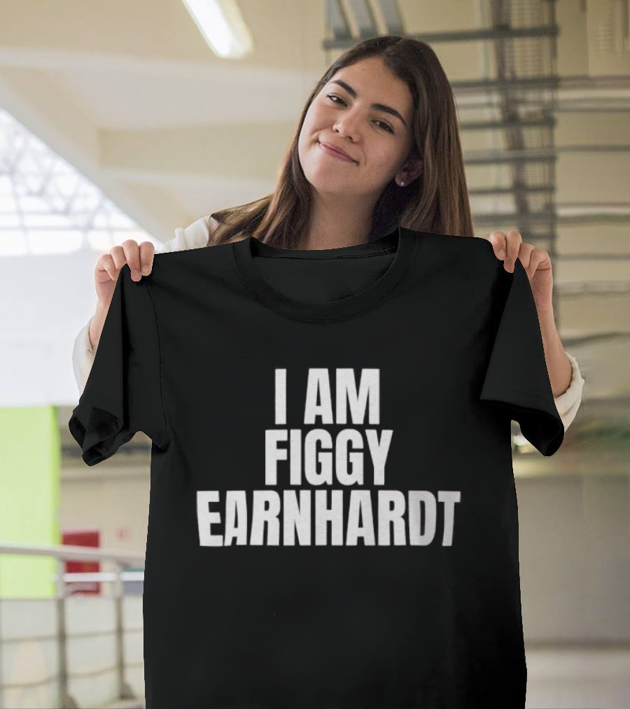 I Am Figgy Earnhardt Tribute Racing T-Shirt