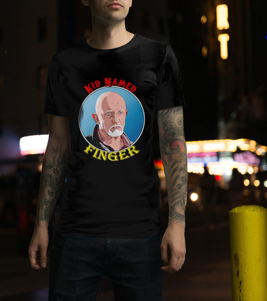 Kid Named Finger Mike Ehrmantraut Character Meme T-Shirt