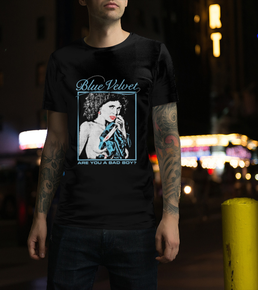 Blue Velvet Are You A Bad Boy T-Shirt
