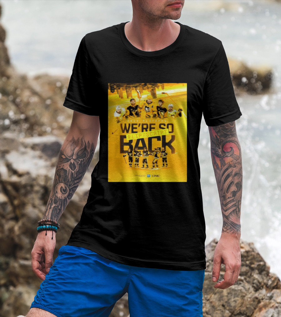 2026 Playoffs Pittsburgh Penguins We're So Flip The Script Back T-Shirt