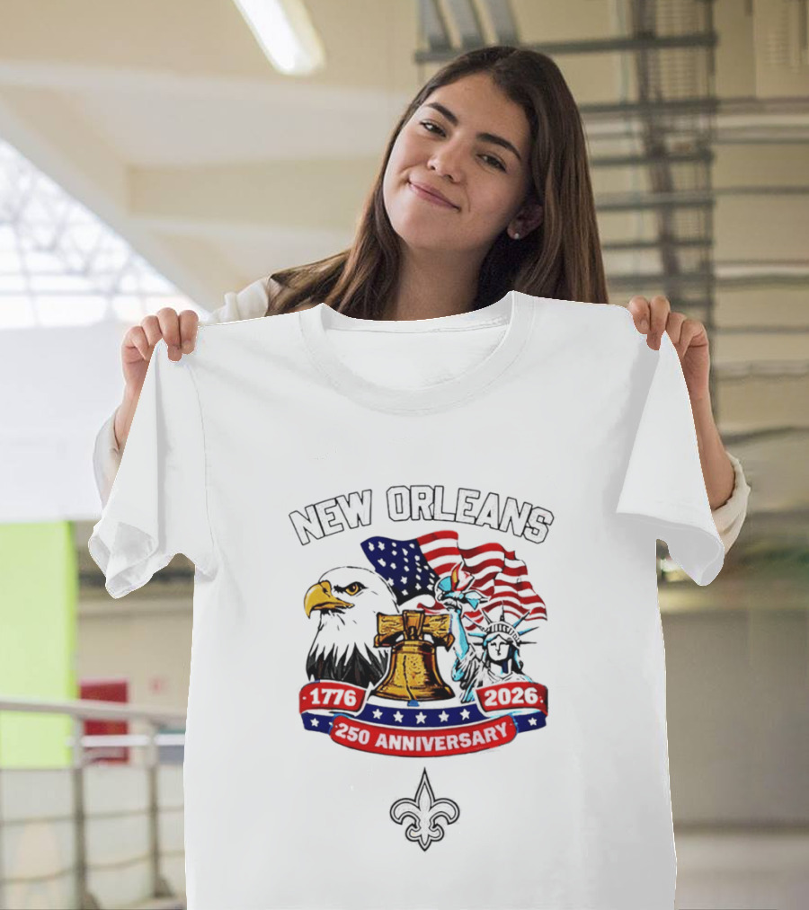 New Orleans 250th Anniversary 1776 2026 American Flag Eagle Statue of Liberty Fleur de lis T-Shirt