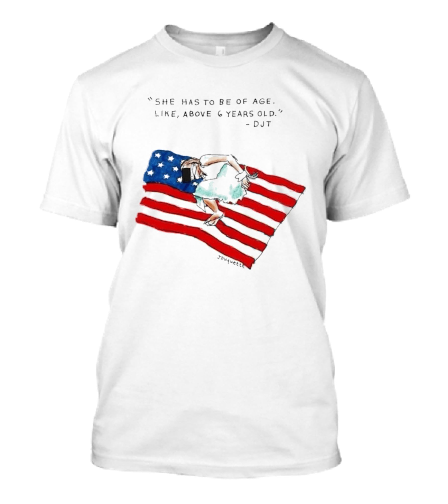 She Has To Be Of Age Like Above 6 Years Old DJT USA Flag T-Shirt