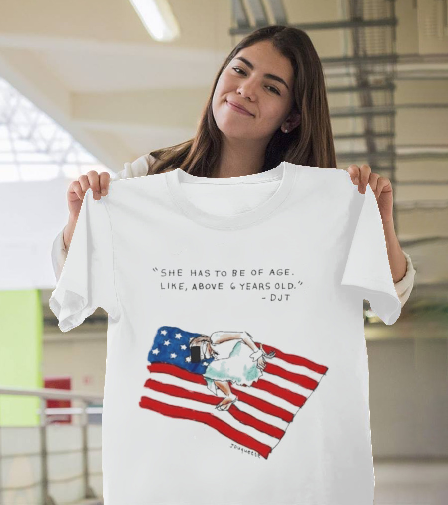 She Has to Be of Age Like Above 6 Years Old DJT USA Flag T-Shirt