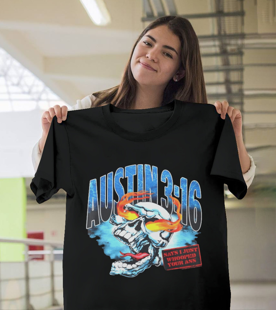 Austin 316 Skull Says I Just Whooped Your Ass Flame Eyed Skull T-Shirt