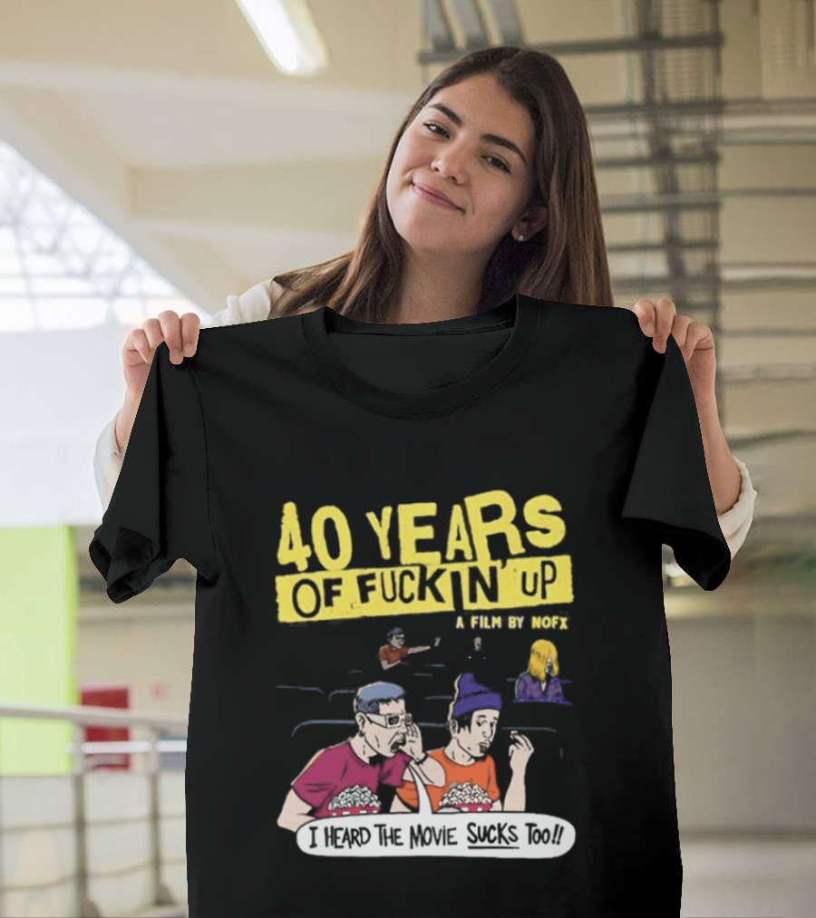 40 Years of Fuckin Up I Heard the Movie Sucks Too NOFX Punk Rock Mock Movie T-Shirt