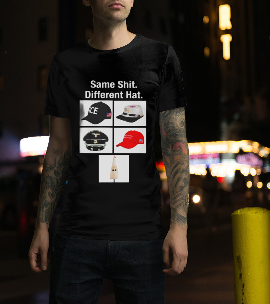 Same Shit Different Hat ICE Civil War Nazi MAGA Ku Klux Klan T-Shirt