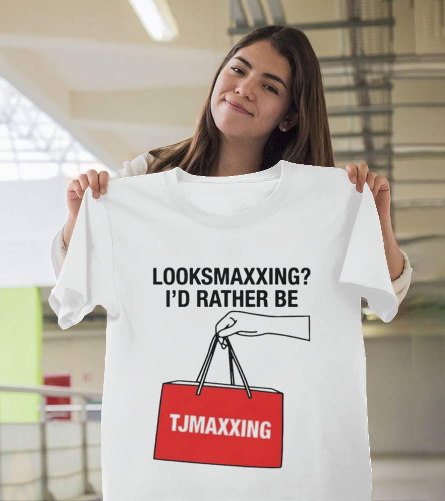 Looksmaxxing I'd Rather Be TJ Maxxing Shopping Bag T-Shirt