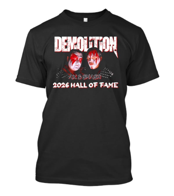 Demolition Ax And Smash 2026 Hall Of Fame Inductees T-Shirt