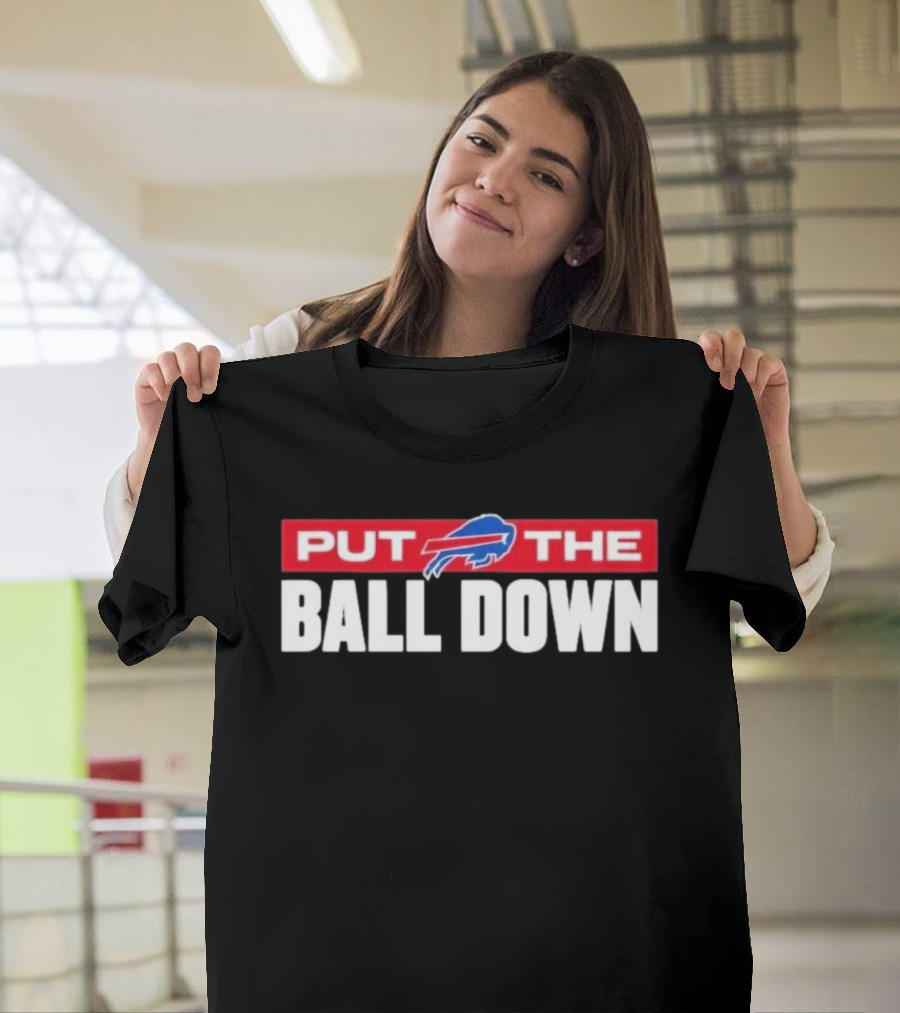 Buffalo Bills Put The Ball Down Football Fan Gear T-Shirt