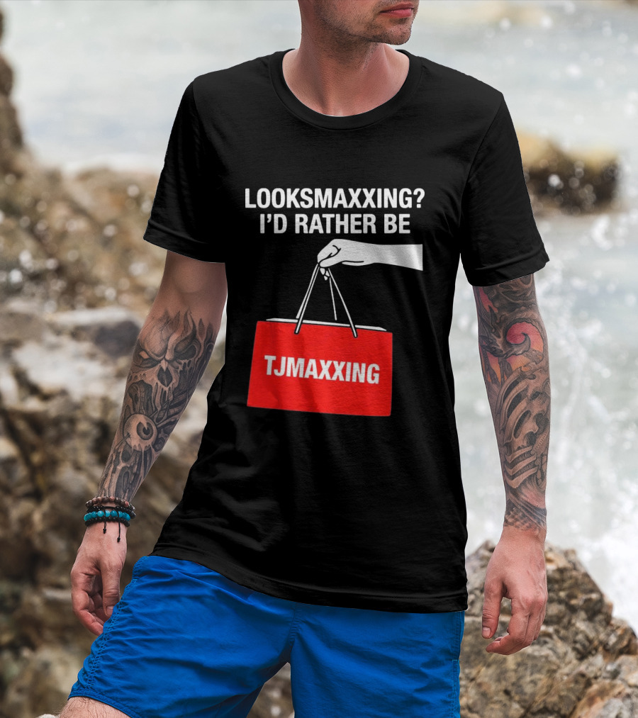 Looksmaxxing I'd Rather Be TJMaxxing Shopping Bag Humor T-Shirt