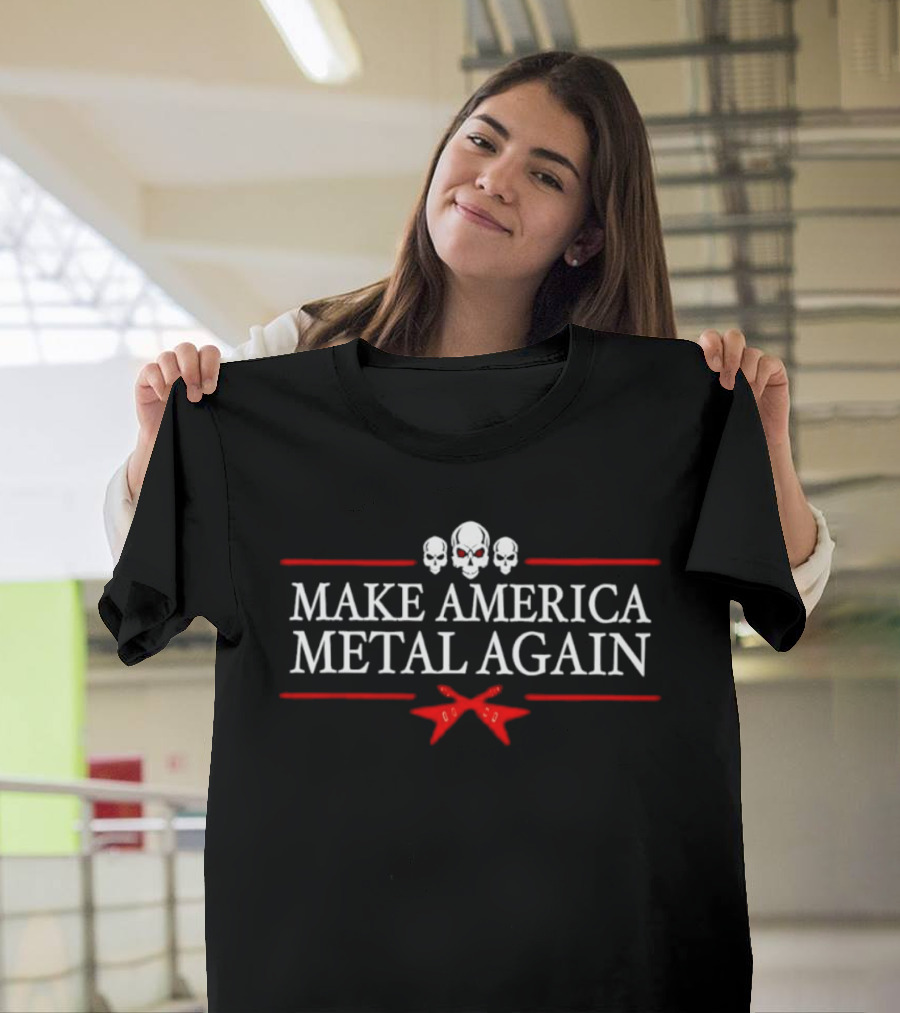 Make America Metal Again Skulls Guitars T-Shirt
