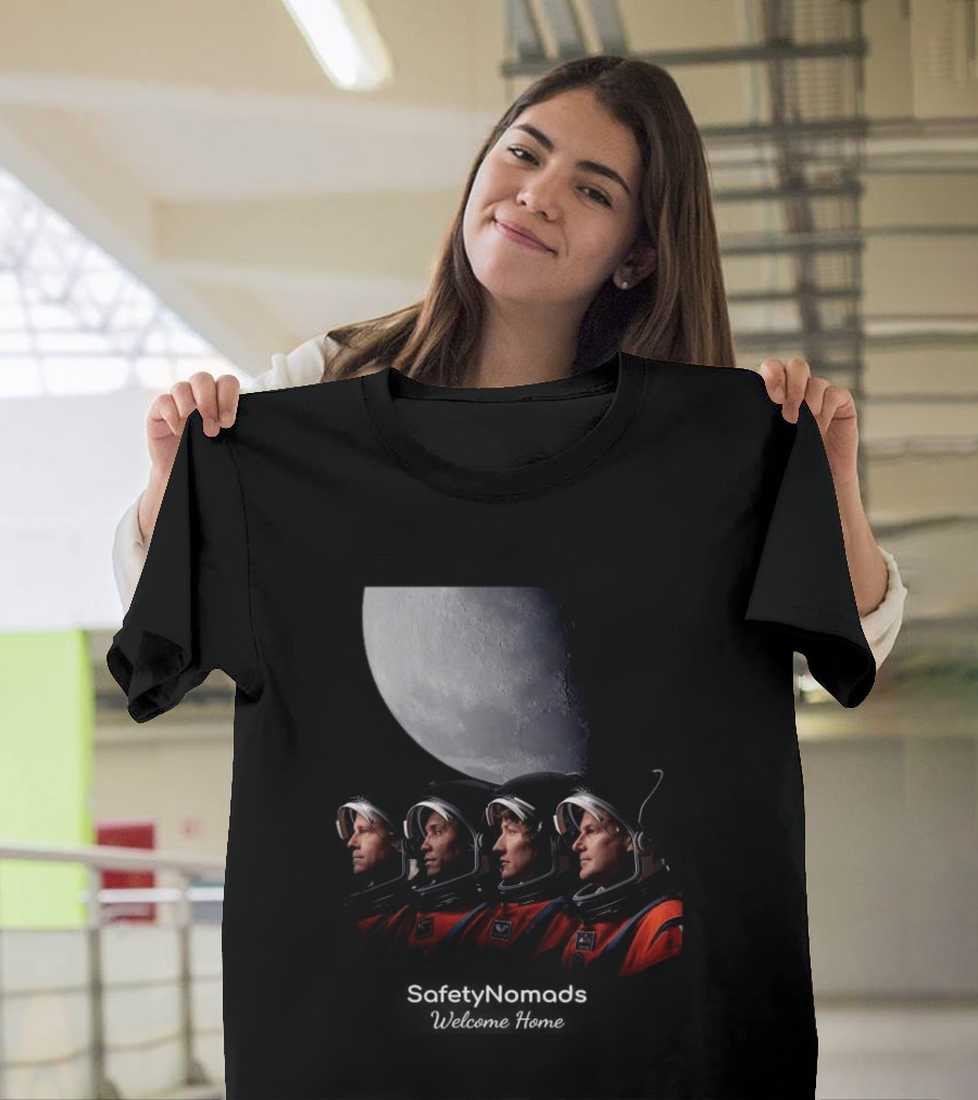 Safety Nomads Welcome Home Reid Wiseman Victor Glover Christina Koch Jeremy Hansen Moon Exploration T-Shirt