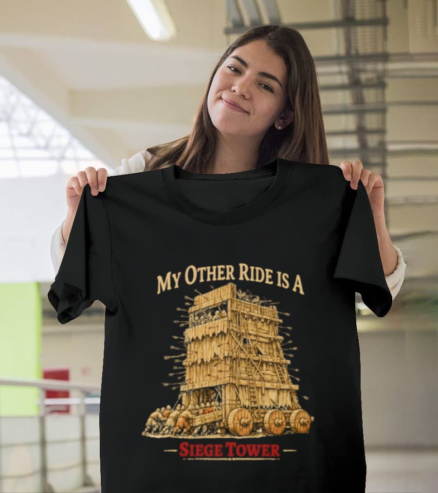 My Other Ride Is A Siege Tower Medieval Humor T-Shirt