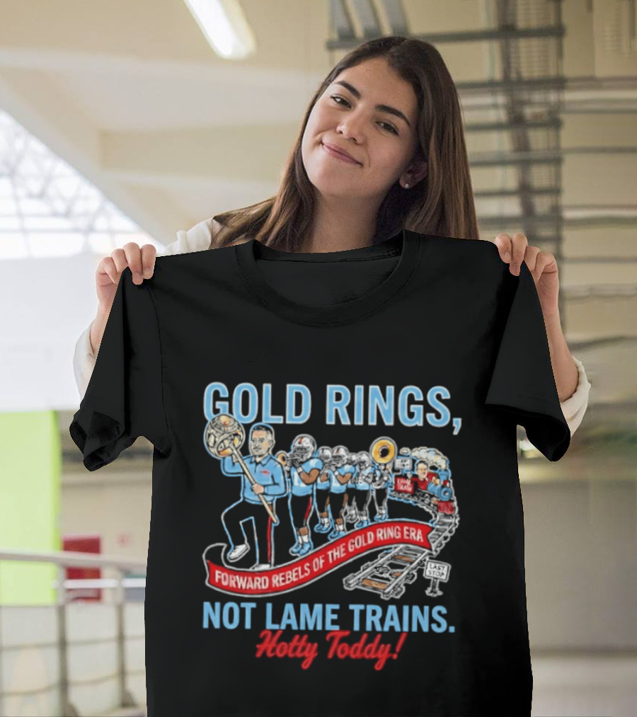 Ole Miss Rebels Gold Rings Forward Not Lame Trains Hotty Toddy T-Shirt