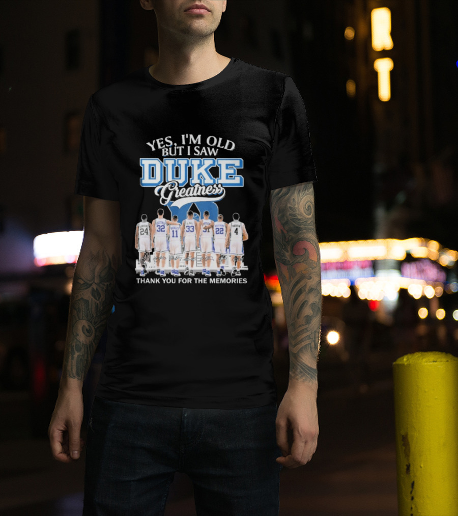 Yes I'm Old But I Saw Duke Greatness Thank You For The Memories T-Shirt