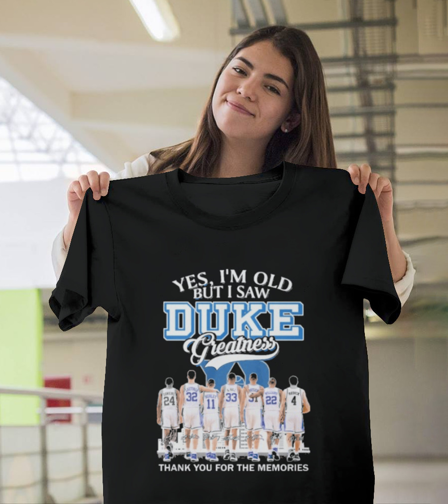 Yes I'm Old But I Saw Duke Greatness Thank You For The Memories T-Shirt