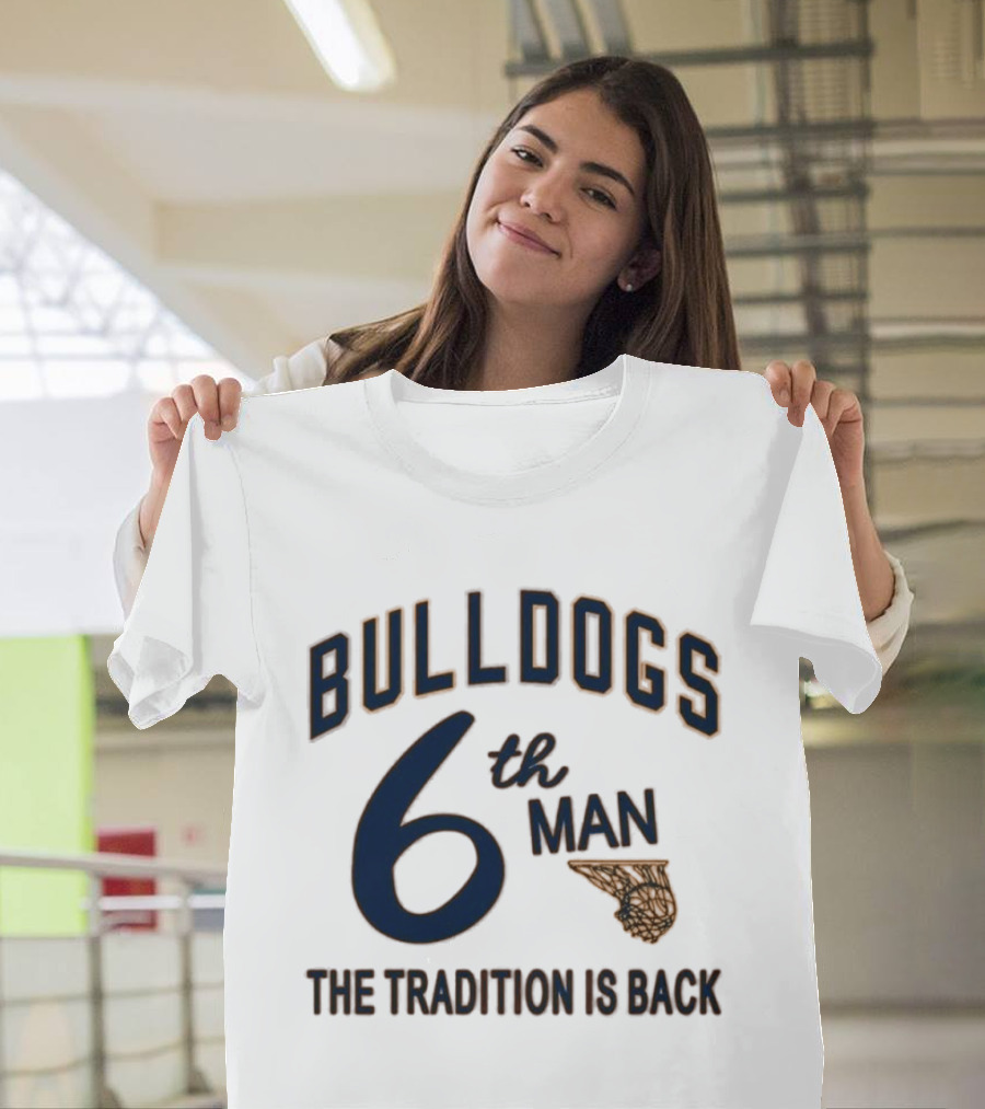 Bulldogs Basketball 6th Man The Tradition Is Back T-Shirt