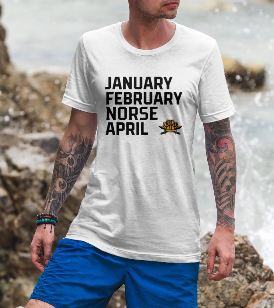 January February NKU Norse April Basketball Team Fan T-Shirt