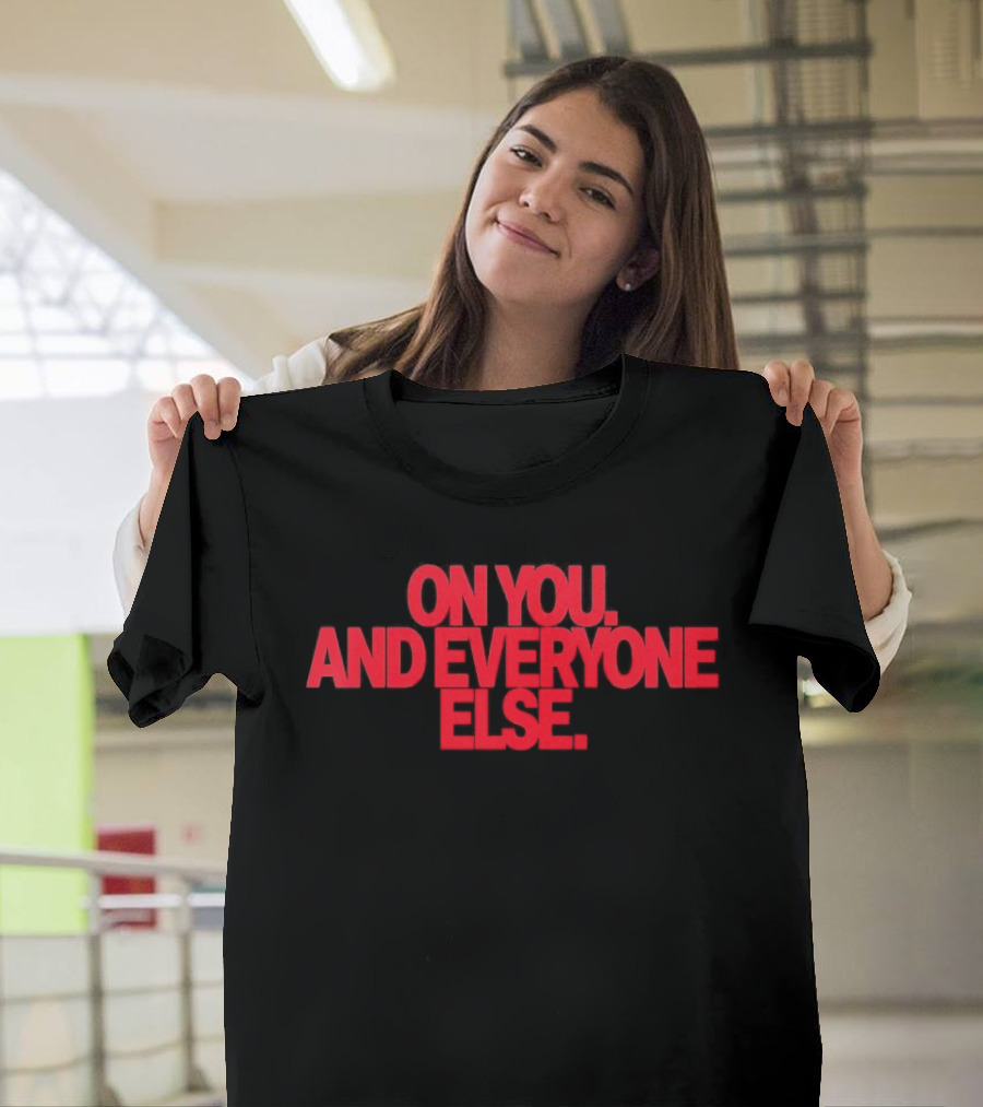 On You And Everyone Else Red T-Shirt