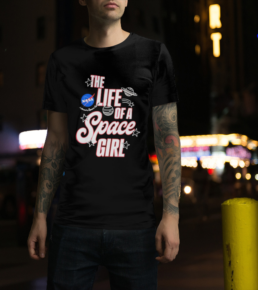 The Life Of A Space Girl NASA Planet Stars T-Shirt