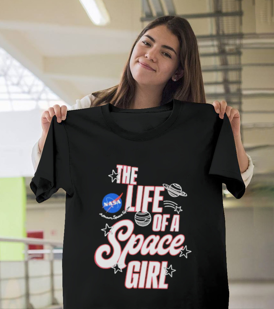 The Life Of A Space Girl NASA Planet Stars T-Shirt