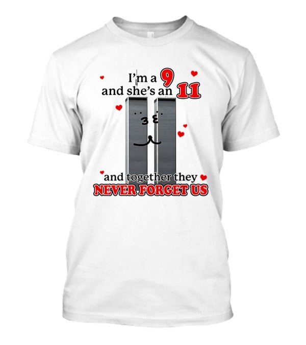 I'm A 9 And She's An 11 Together They Never Forget Us Hearts T-Shirt