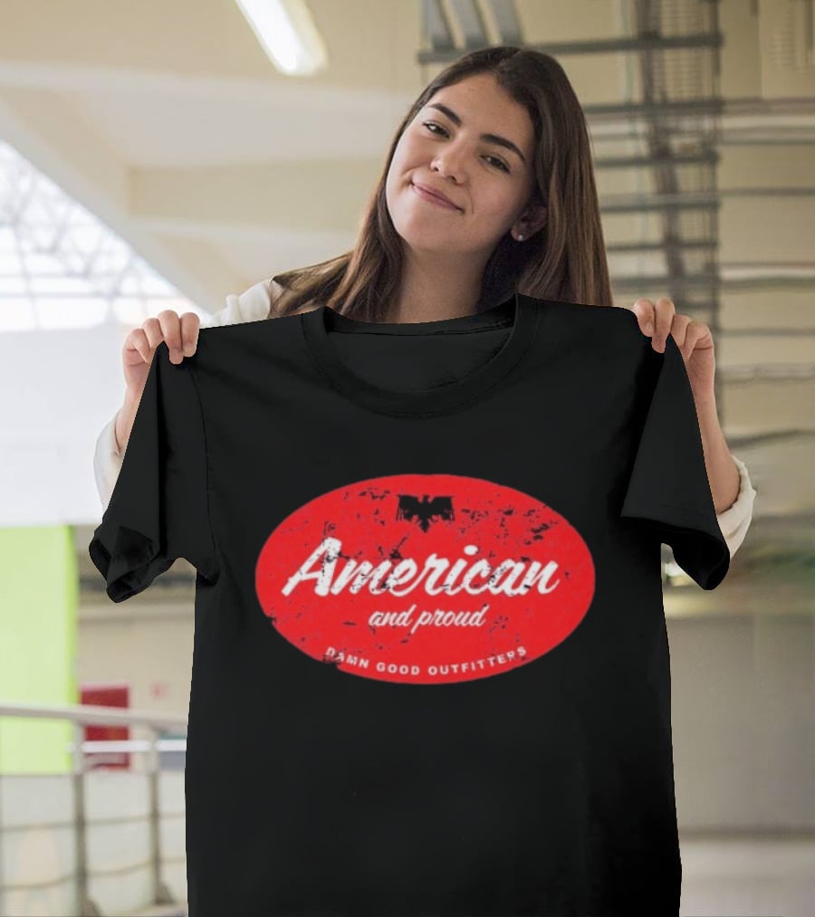 American And Proud Damn Good Outfitters Eagle T-Shirt