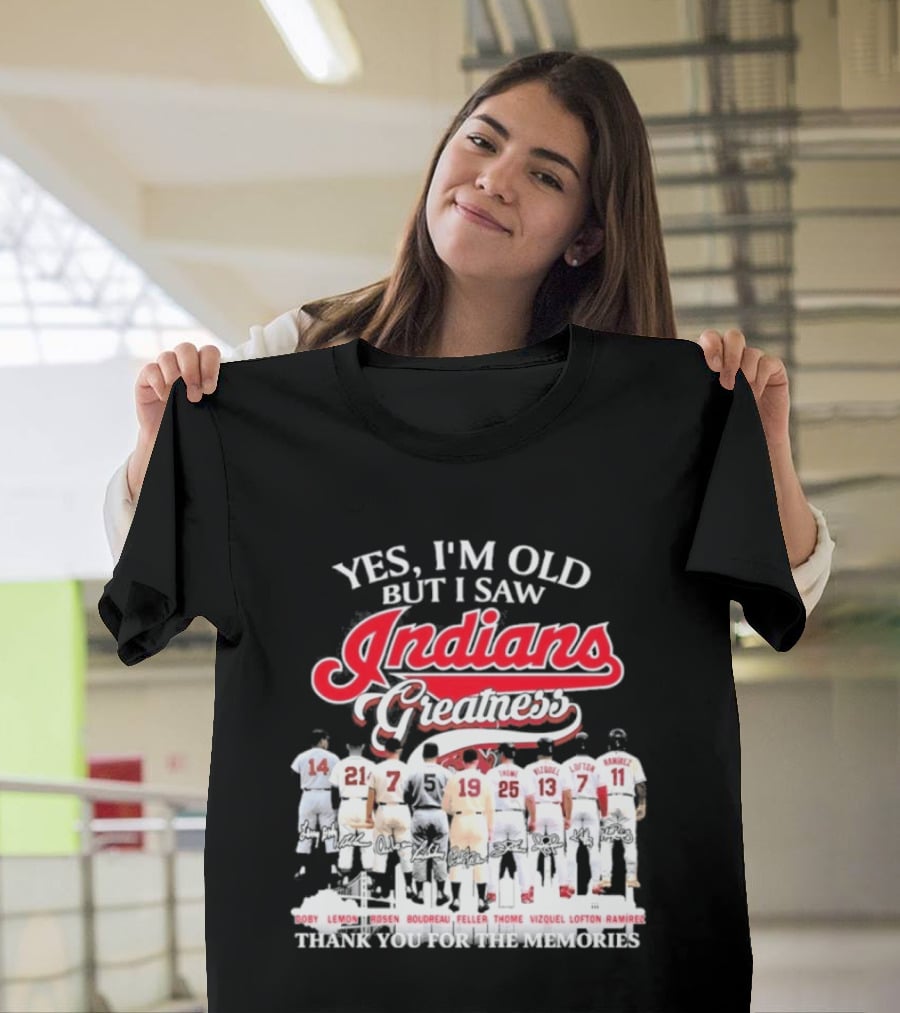 Yes I'm Old But I Saw Indians Greatness Thank You For The Memories T-Shirt