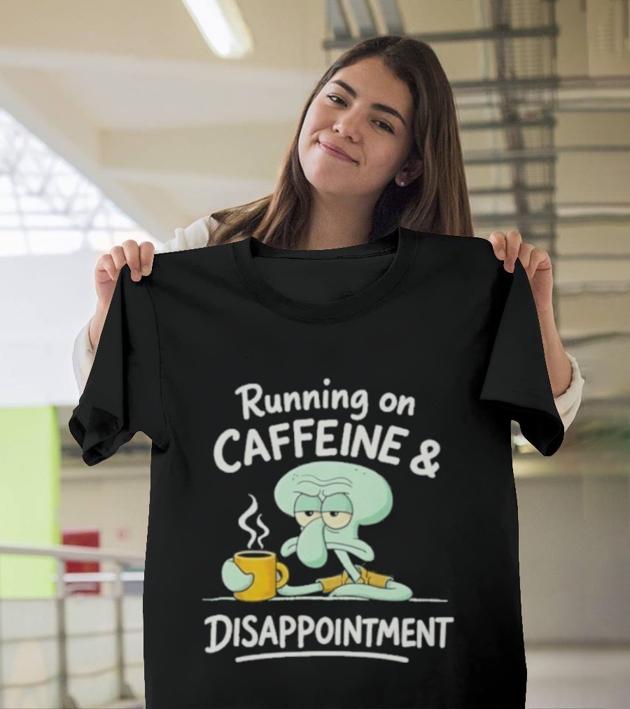 Running On Caffeine & Disappointment Squidward Coffee Mood T-Shirt