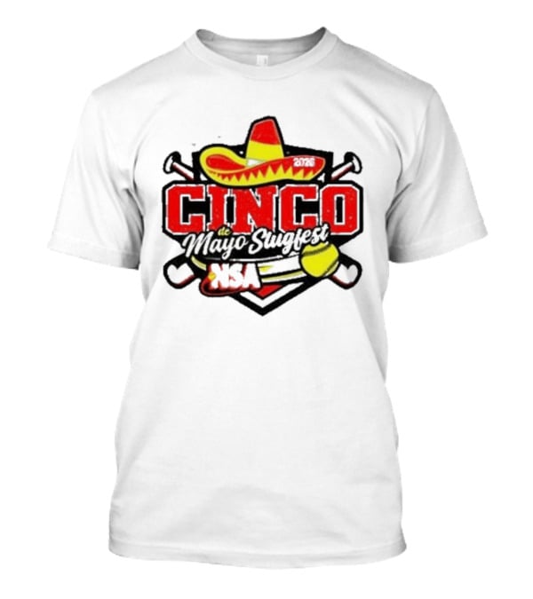 Cinco De Mayo Slugfest Fastpitch Tournament 2026 NSA T-Shirt