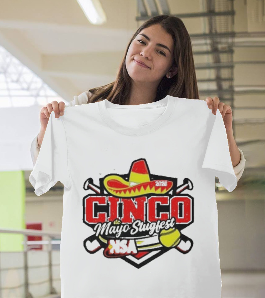Cinco De Mayo Slugfest Fastpitch Tournament 2026 NSA T-Shirt