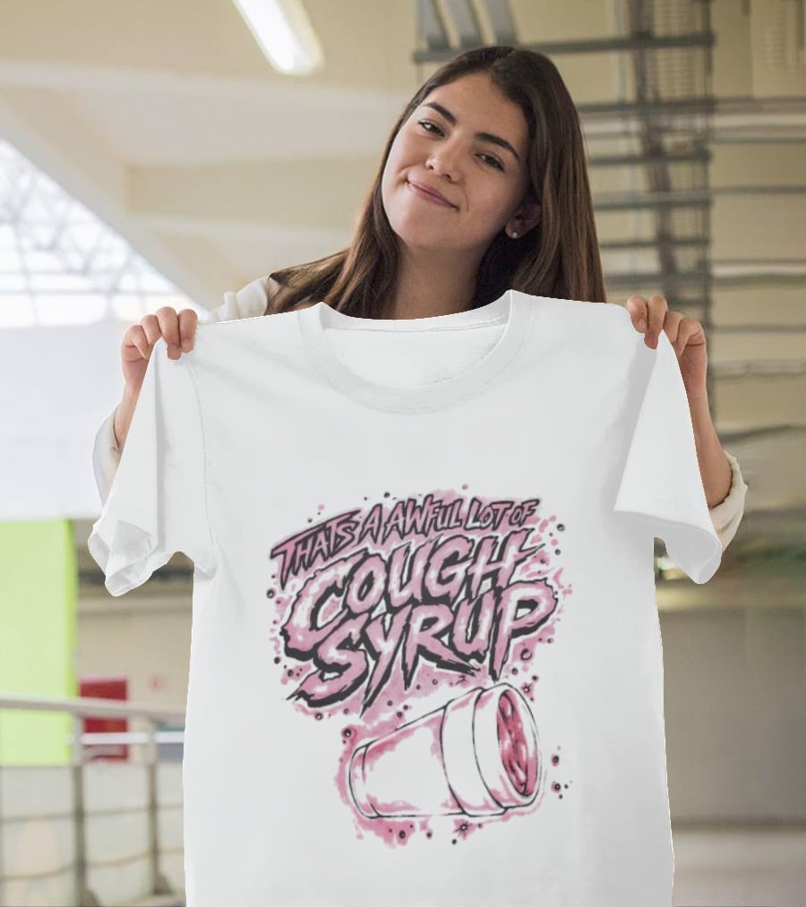 That's A Awful Lot Of Cough Syrup Airbrush Pink Splatter T-Shirt