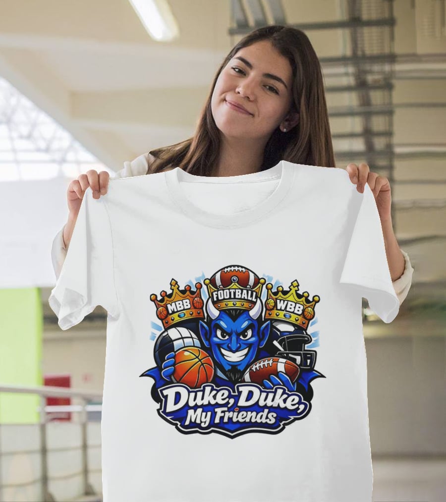 Duke Blue Devils Duke Duke My Friends Football MBB WBB Basketball Football 2026 T-Shirt