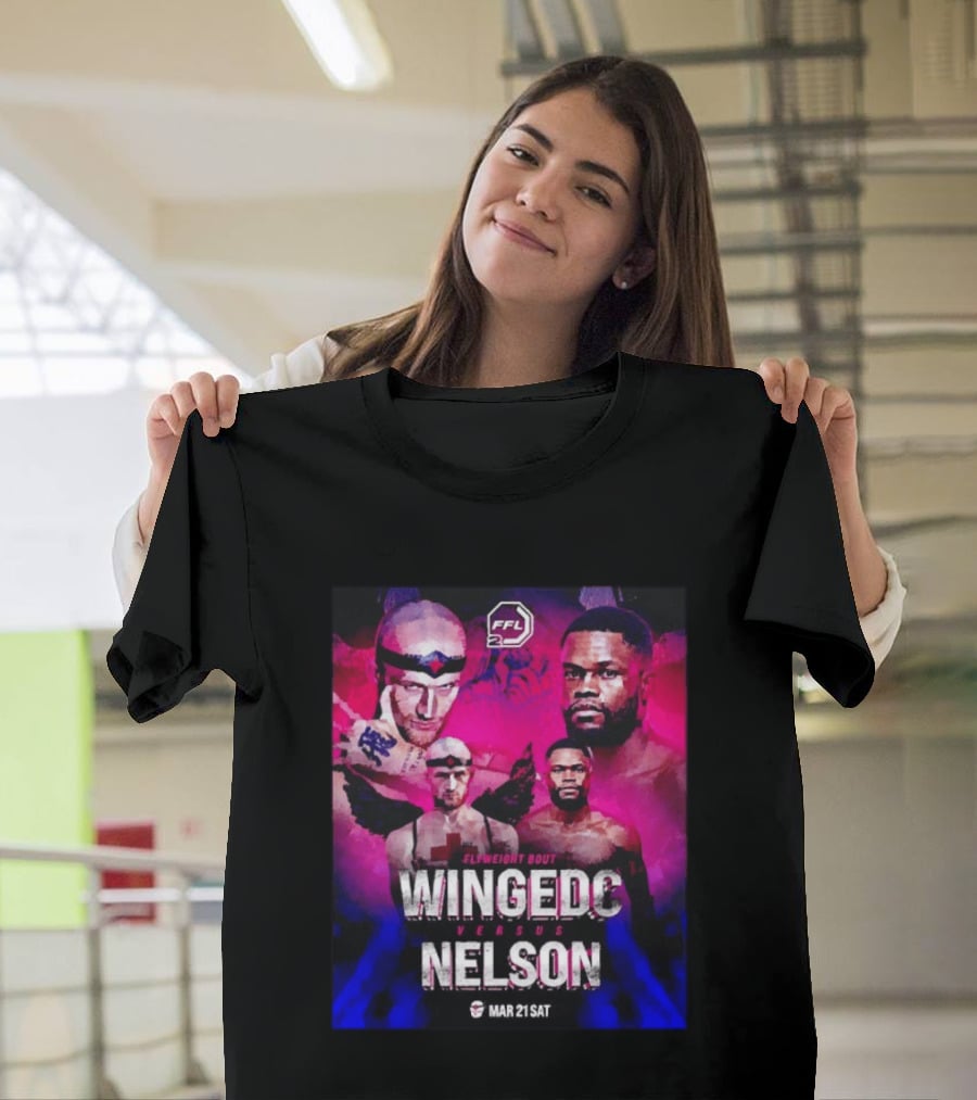 FFL2 Wingedc Schuyler Vs Yve Nelson Flyweight Bout Mar 21 Saturday T-Shirt