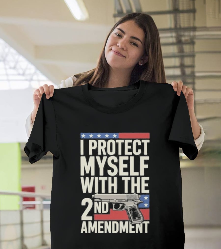 I Protect Myself With The 2nd Amendment Gun And American Flag Stars T-Shirt