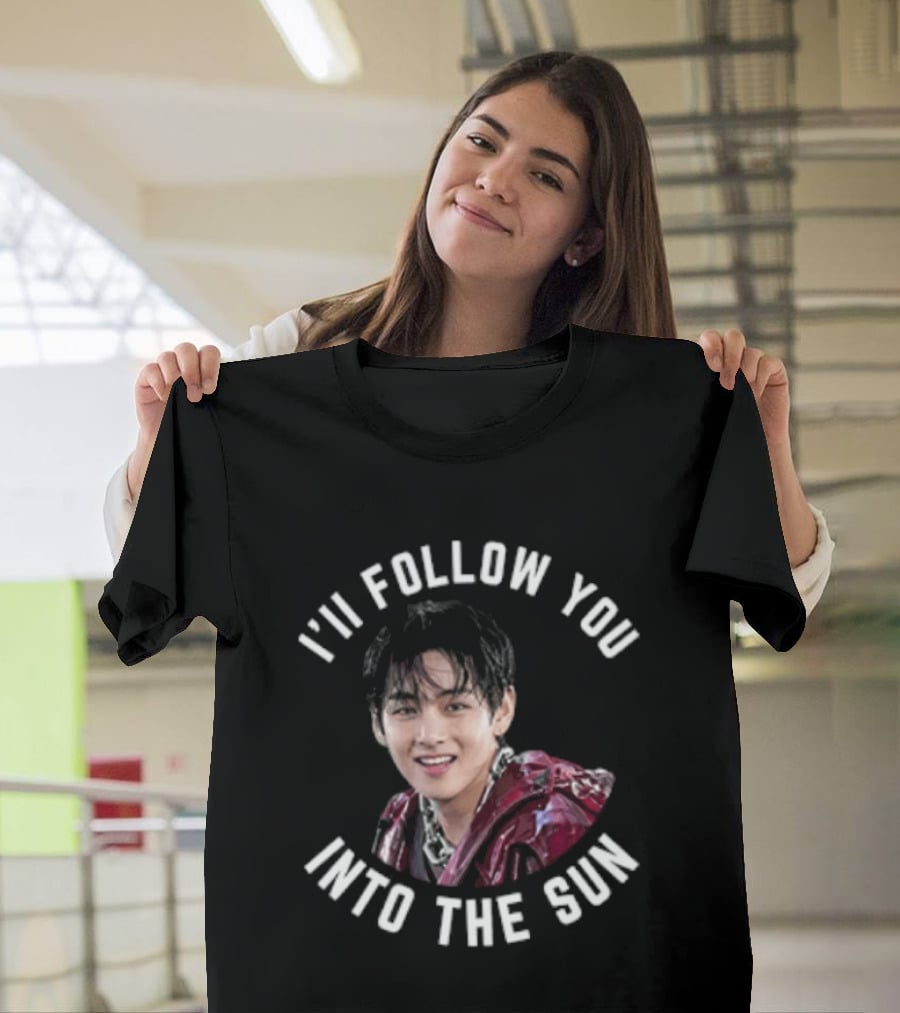 I'll Follow You Into The Sun V Taehyung BTS Fan T-Shirt