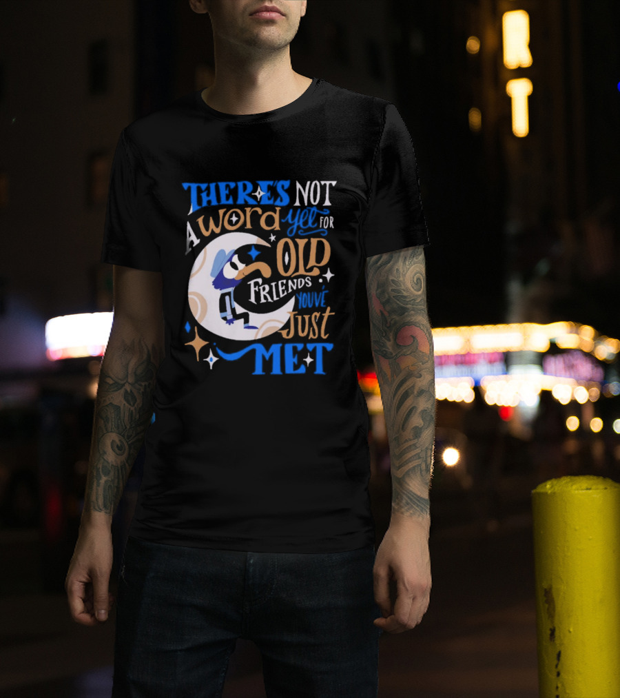 There's Not A Word Yet For Old Friends You've Just Met Retro Cartoon Style Nostalgia T-Shirt