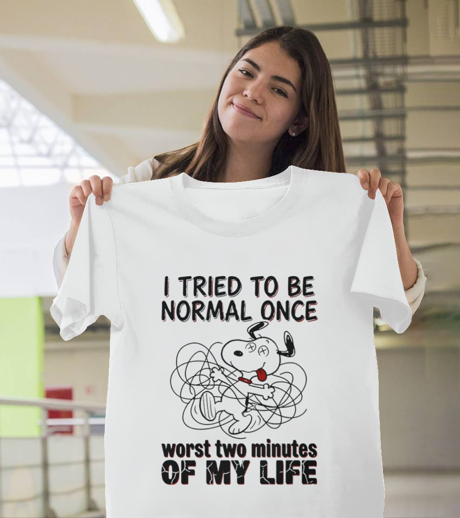 Snoopy I Tried To Be Normal Once Worst Two Minutes Of My Life T-Shirt