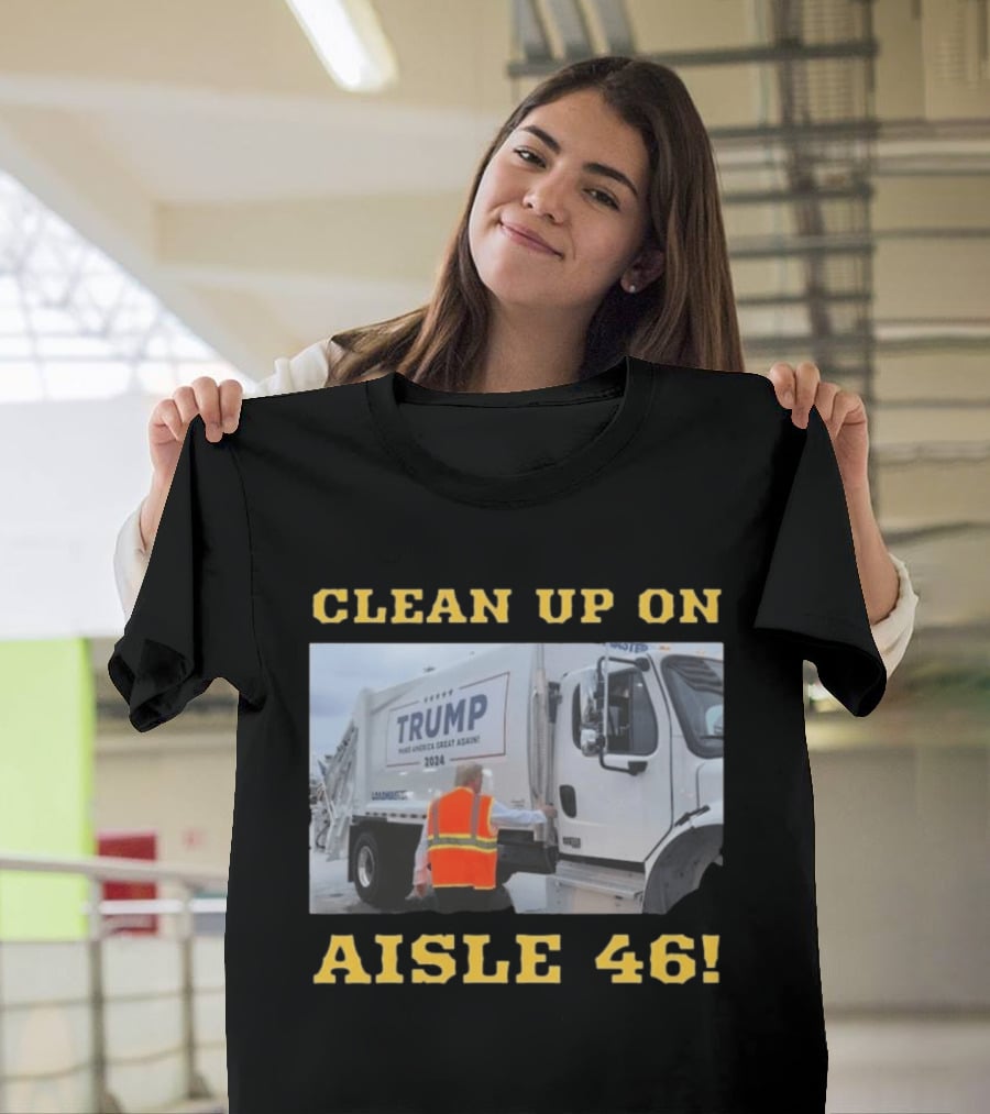 Clean Up On Aisle 46 Trump Make America Great Again 2024 Garbage Truck T-Shirt